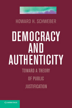 Paperback Democracy and Authenticity: Toward a Theory of Public Justification Book