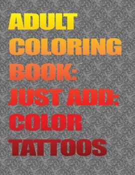 Paperback Adult Coloring Books-Just Add Color: Tattoos: Adult Coloring Books-Just Add Color: Tattoos Book
