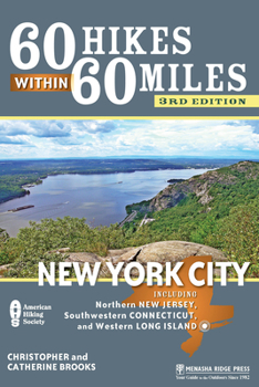60 Hikes within 60 Miles: New York City: with northern New Jersey, southwestern Connecticut, and western Long Island - Book  of the 60 Hikes Within 60 Miles