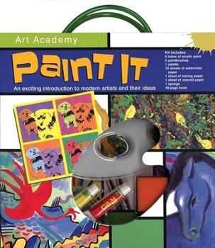 Paperback Art Academy: Paint It [With 48-Page Book and 5 Tubes of Acrylic Paint, Palette, Paper, Sponge and 2 Paintbrushes] Book