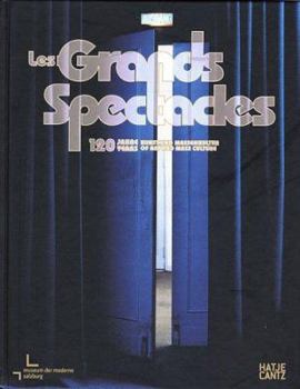 Hardcover Les Grands Spectacles: 120 Years Of Art And Mass Culture (English and German Edition) Book