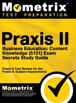 Hardcover Praxis II Business Education: Content Knowledge (5101) Exam Secrets: Praxis II Test Review for the Praxis II: Subject Assessments Book