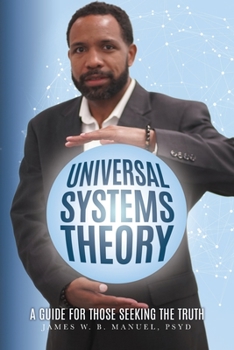 Paperback Universal Systems Theory: A Guide For Those Seeking The Truth Book