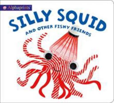 Board book Alphaprints: Silly Squid and Other Fishy Friends Book