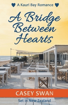 A Bridge Between Hearts (A Kauri Bay Romance)