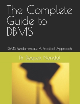 Paperback The Complete Guide to DBMS: DBMS Fundamentals: A Practical Approach Book