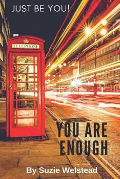 Paperback You Are Enough * Just Be You!: Why? Because I Believe in You! Book