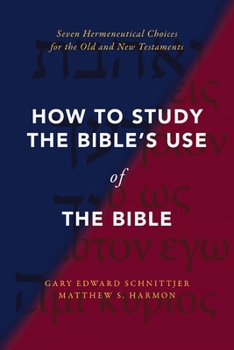 Paperback How to Study the Bible's Use of the Bible: Seven Hermeneutical Choices for the Old and New Testaments Book