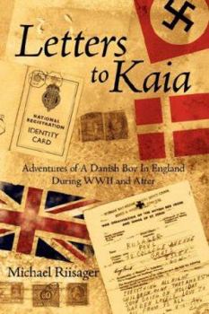 Paperback Letters to Kaia: Adventures of a Danish Boy in England During WWII and After Book