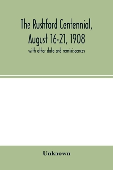 Paperback The Rushford centennial, August 16-21, 1908: with other data and reminiscences Book