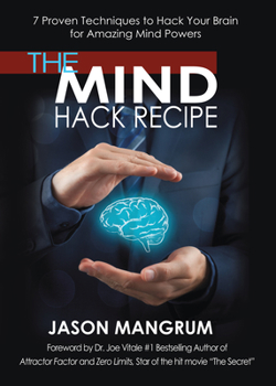 Paperback The Mind Hack Recipe: 7 Proven Techniques to Hack Your Brain for Amazing Mind Powers Book