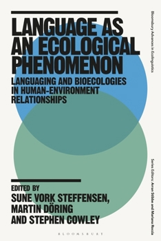Hardcover Language as an Ecological Phenomenon: Languaging and Bioecologies in Human-Environment Relationships Book