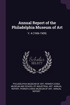 Annual Report of the Philadelphia Museum of Art: V. 4