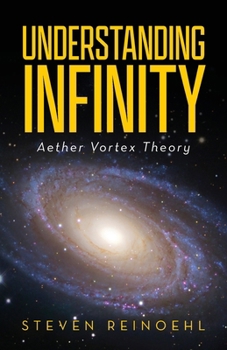 Paperback Understanding Infinity: Aether Vortex Theory Book