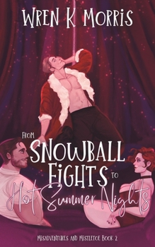 From Snowball Fights to Hot Summer Nights: A Festive Summer Romance (Misadventures and Mistletoe) - Book #2 of the Misadventures and Mistletoe