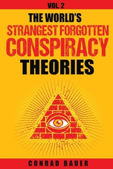 Paperback The World's Strangest Forgotten Conspiracy Theories: Vol. 2 Book