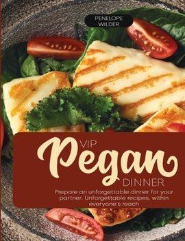 Paperback VIP Pegan Dinner: Prepare an unforgettable dinner for your partner. Unforgettable recipes, within everyone's reach Book