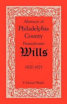 Paperback Abstracts of Philadelphia County, Pennsylvania Wills, 1820-1825 Book