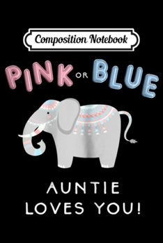 Paperback Composition Notebook: Womens Elephant Gender Reveal Auntie Aunt Baby Shower Journal/Notebook Blank Lined Ruled 6x9 100 Pages Book