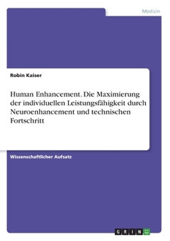 Paperback Human Enhancement. Die Maximierung der individuellen Leistungsfähigkeit durch Neuroenhancement und technischen Fortschritt [German] Book