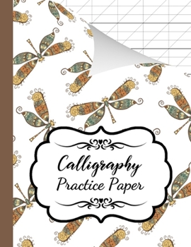 Paperback Calligraphy Practice Paper: Book / Pad / Notebook / Journal / Notepad / Writing Paper / Workbooks For Beginners, Adults & Kids Book