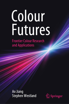 Hardcover Colour Futures: Frontier Colour Research and Applications Book