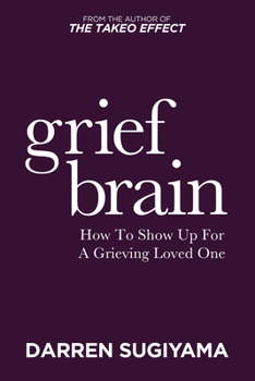 Paperback Grief Brain: How to Show Up for a Grieving Loved One Book