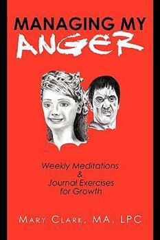Hardcover Managing My Anger: Weekly Meditations & Journal Exercises for Growth Book