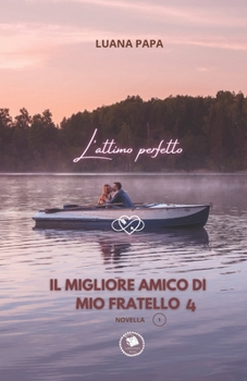 Paperback Il migliore amico di mio fratello 4: L'attimo Perfetto [Italian] Book
