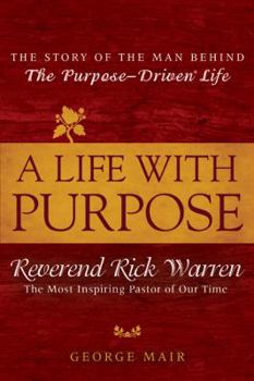Hardcover A Life with Purpose: The Story of Bestselling Author and America's Most Inspiring Minister, Rick Warr En Book