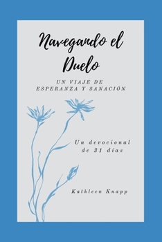 Paperback Navegando el duelo: Un viaje de esperanza y sanación - Un devocional de 31 días [Spanish] Book