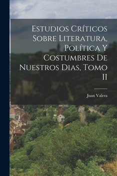 Paperback Estudios Críticos Sobre Literatura, Política y Costumbres de Nuestros Dias, Tomo II Book