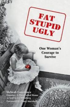 Paperback Fat, Stupid, Ugly: One Woman's Courage to Survive Book
