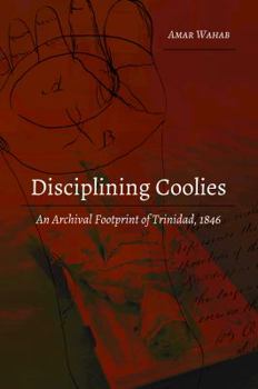 Disciplining Coolies: An Archival Footprint of Trinidad, 1846