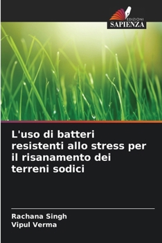 Paperback L'uso di batteri resistenti allo stress per il risanamento dei terreni sodici [Italian] Book