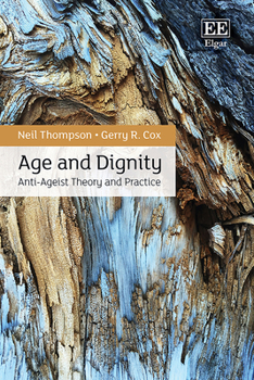 Hardcover Age and Dignity: Anti-Ageist Theory and Practice Book