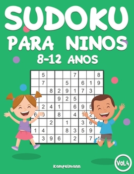 Sudoku Para Niños 8-12 Años: 200 Sudoku para Niños de 8-12 Años con Soluciones - Entrena la Memoria y la Lógica (Vo. 4) (Spanish Edition)