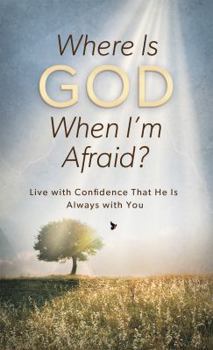 Paperback Where Is God When I'm Afraid?: Live with Confidence That He Is Always with You Book