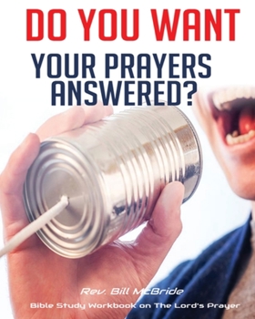 Paperback Do you Want Your Prayers Answered?: Bible Study Workbook on The Lord's Prayer Book