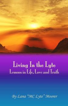 Paperback Living In the Lyte: Lessons in Life, Love and Truth Book