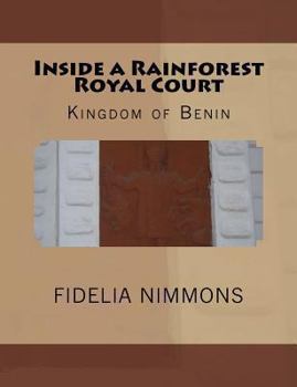 Paperback Inside a Rainforest Royal Court: Kingdom of Benin Book