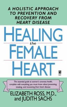 Paperback Healing the Female Heart: A Holistic Approach to Prevention and Recovery from Heart Disease Book