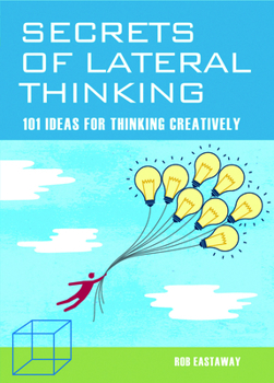 Paperback Secrets of Lateral Thinking: 101 Ideas for Thinking Creatively Book