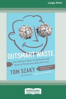 Paperback Outsmart Waste: The Modern Idea of Garbage and How to Think Our Way Out of It [16pt Large Print Edition] Book