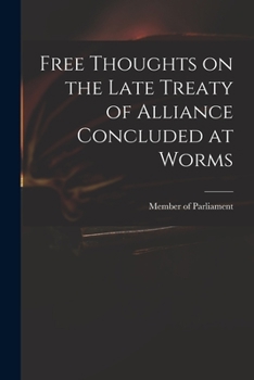 Free Thoughts on the Late Treaty of Alliance Concluded at Worms