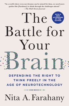 The Battle for Your Brain: Defending the Right to Think Freely in the Age of Neurotechnology