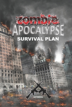 Paperback ZOMBIE APOCALYPSE SURVIVAL PLAN Notebook: A funny 6x9 lined blank doomsday gag gift journal for preppers and survivalists Book