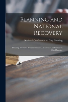 Paperback Planning and National Recovery: Planning Problems Presented at the ... National Conference on City Planning Book