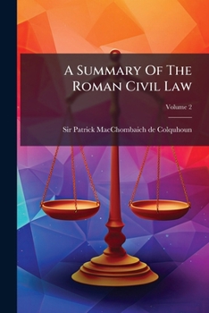 A Summary Of The Roman Civil Law:... book