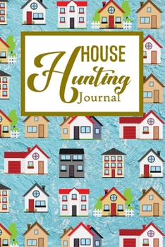 House Hunting Journal: House Hunting Journal Realtor First Time New Buying Buyer Purchasing Home